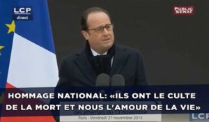 Hommage national: «Ils ont le culte de la mort et nous l'amour de la vie» - François Hollande
