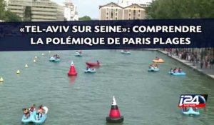 «Tel-Aviv sur Seine»: Comprendre la polémique de Paris plages