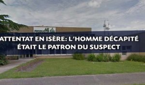 Attentat en Isère: L'homme décapité était le patron du principal suspect
