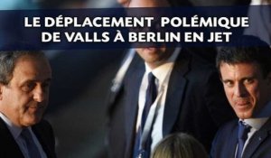 Le déplacement de Valls à Berlin aux frais du contribuable fait polémique