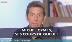 Michel Cymes, ses coups de gueule