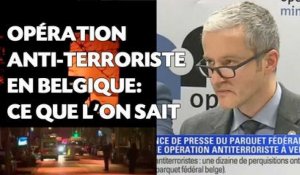 Opération anti-terroriste en Belgique: Ce que l'on sait