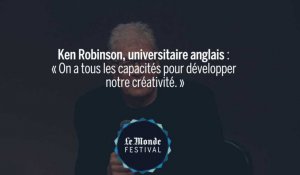 Ken Robinson : « On a tous les capacités pour développer notre créativité. »