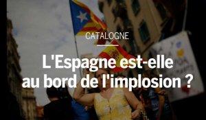 Catalogne : l'Espagne est-elle au bord de l'implosion ?