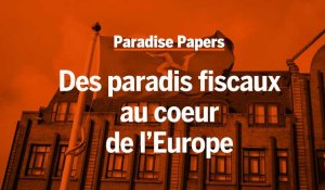 Paradise Papers : des paradis fiscaux au coeur de l'Europe