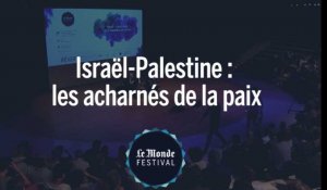 Monde Festival : Israël-Palestine, les acharnés de la paix