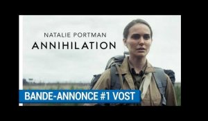 ANNIHILATION : Bande-annonce VOST [Au cinéma le 7 mars 2018]