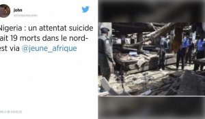Nord-est du Nigeria: un attentat suicide dans un marché fait 19 morts.