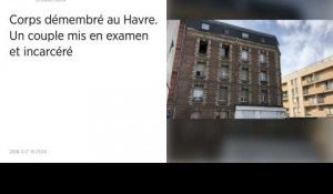 Corps démembré au Havre. Un couple mis en examen et incarcéré.