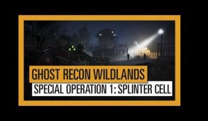 Tom Clancy's Ghost Recon Wildlands - Special Operation 1: Splinter Cell