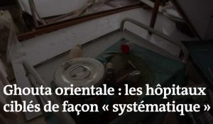 Ghouta orientale : les hôpitaux ciblés de façon « systématique »