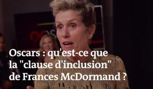 Oscars : Qu'est-ce que la "clause d'inclusion" de Frances McDormand ?