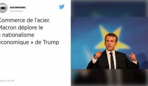 Commerce de l'acier. Macron déplore le « nationalisme économique » de Trump.