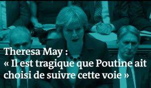 Theresa May : « Il est tragique que Poutine ait choisi de suivre cette voie »