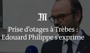 Prise d'otages à Trèbes : « Toutes les informations actuelles laissent penser à un acte terroriste », explique Édouard Philippe