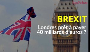 Londres prêt à payer 40 milliards d'euros pour le Brexit ?