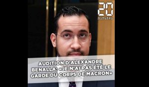 Audition d'Alexandre Benalla: «Je n'ai jamais été le garde du corps d'Emmanuel Macron»