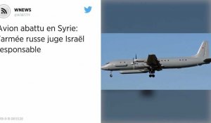 Avion abattu en Syrie. L'armée russe juge Israël responsable par ses frappes « hostiles ».