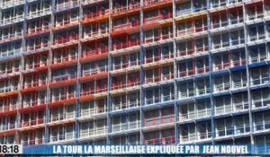 Le 18:18 : la tour La Marseillaise expliquée par son architecte Jean Nouvel
