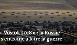 « Vostok 2018 » : la Russie s'entraîne à faire la guerre