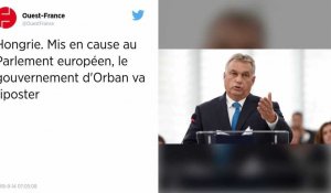 La Hongrie d'Orban mis en cause par le  parlement Européen.