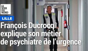 Attentats, catastrophes… François Ducrocq explique son métier de psychiatre de l'urgence