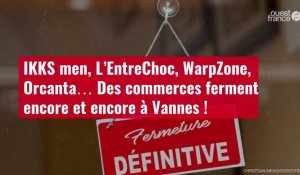 VIDÉO. IKKS men, L’EntreChoc, WarpZone, Orcanta… Des commerces ferment encore et encore à Vannes !