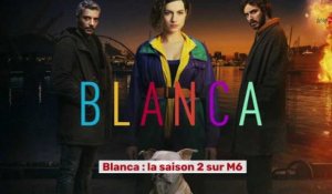 Blanca, saison 2 : Coup de coeur de Télé 7