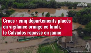VIDÉO. Crues : cinq départements placés en vigilance orange ce lundi, le Calvados repasse