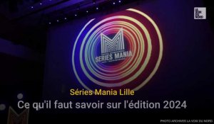 Séries Mania : invités, dates, jury... ce qu’il faut savoir sur l’édition 2024 