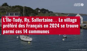 VIDÉO. L’Île-Tudy, Ry, Sallertaine… Le village préféré des Français en 2024 se trouve parmi ces 14 communes