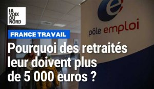 France Travail : pourquoi des retraités leur doivent plus de 5 000 euros ?