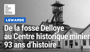 Lewarde : de la fosse Delloye au Centre historique minier, 93 ans d'histoire