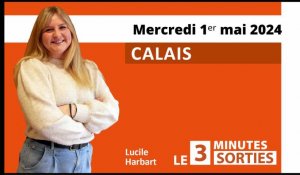 Le 3 Minutes Sorties à Calais et dans le Calaisis des 4 et 5 mai