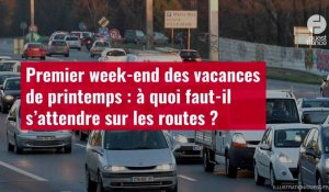 VIDÉO. Premier week-end des vacances de printemps : à quoi faut-il s’attendre sur les routes ?