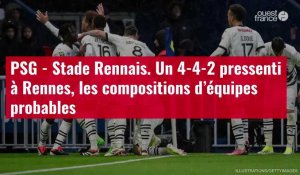 VIDÉO. PSG - Stade Rennais. Un 4-4-2 pressenti à Rennes, les compositions d’équipes probab