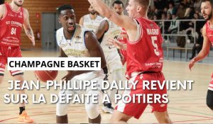 Poitiers - Champagne Basket : la réaction de Jean-Philippe Dally après la défaite