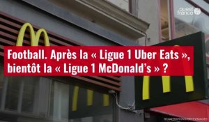VIDÉO. Football. Après la « Ligue 1 Uber Eats », bientôt la « Ligue 1 McDonald’s » ?