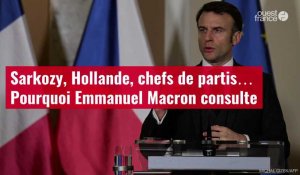 VIDÉO. Sarkozy, Hollande, chefs de partis… Pourquoi Emmanuel Macron consulte