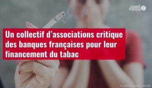 VIDÉO. Un collectif d’associations critique des banques françaises pour leur financement du tabac