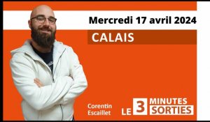 Les 3 Minutes Sorties de Calais et du Calaisis des 19, 20 et 21 avril