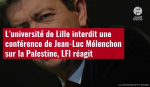 VIDÉO. L’université de Lille interdit une conférence de Jean-Luc Mélenchon sur la Palestine 