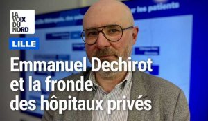 Emmanuel Dechirot, directeur du pôle Lille métropole de Ramsay Santé, explique la fronde des hôpitaux privés