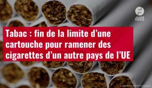 VIDÉO. Tabac : fin de la limite d’une cartouche pour ramener des cigarettes d’un autre pays de l’UE