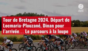 VIDÉO. Tour de Bretagne 2024. Départ de Locmaria-Plouzané, Dinan pour l’arrivée… Le parcou