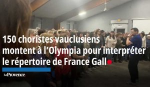 150 choristes vauclusiens montent à l’Olympia pour interpréter le repertoire de France Gall