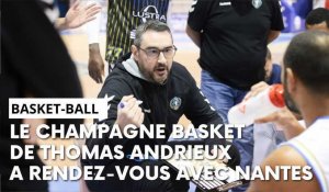 Champagne Basket - Nantes : l’avant-match avec Thomas Andrieux