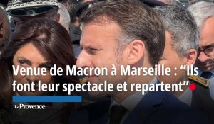 Venue de Macron à Marseille : “Ils font leur spectacle et repartent”