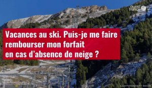 VIDÉO. Vacances au ski. Puis-je me faire rembourser mon forfait en cas d’absence de neige