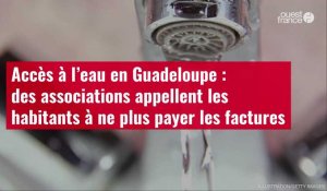 VIDÉO. Accès à l’eau en Guadeloupe : des associations appellent les habitants à ne plus payer les fa